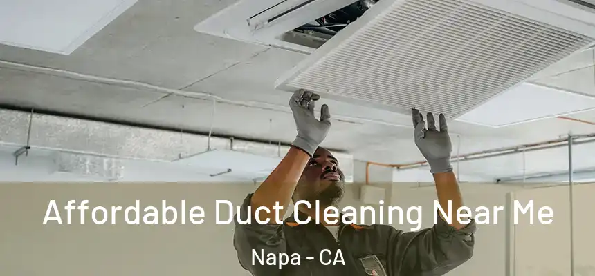 Affordable Duct Cleaning Near Me Napa - CA