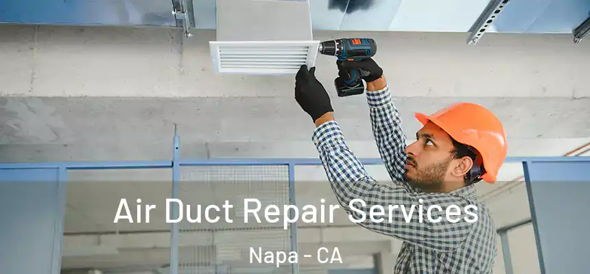 Air Duct Repair Services Napa - CA
