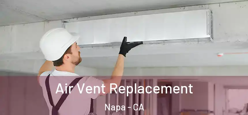 Air Vent Replacement Napa - CA