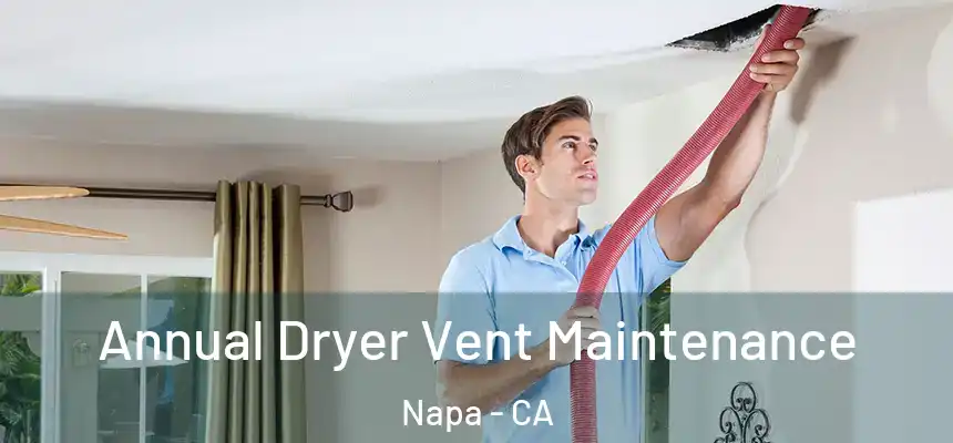 Annual Dryer Vent Maintenance Napa - CA
