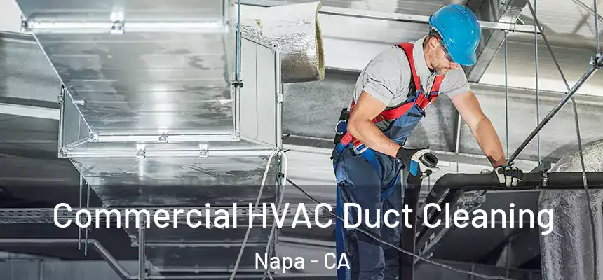 Commercial HVAC Duct Cleaning Napa - CA