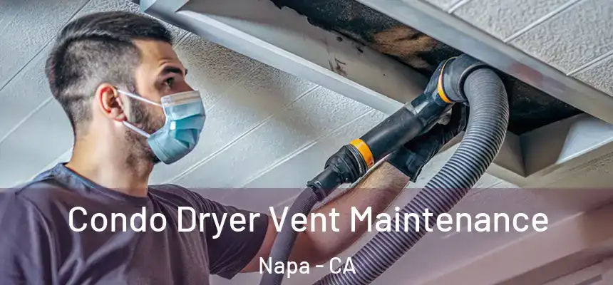 Condo Dryer Vent Maintenance Napa - CA