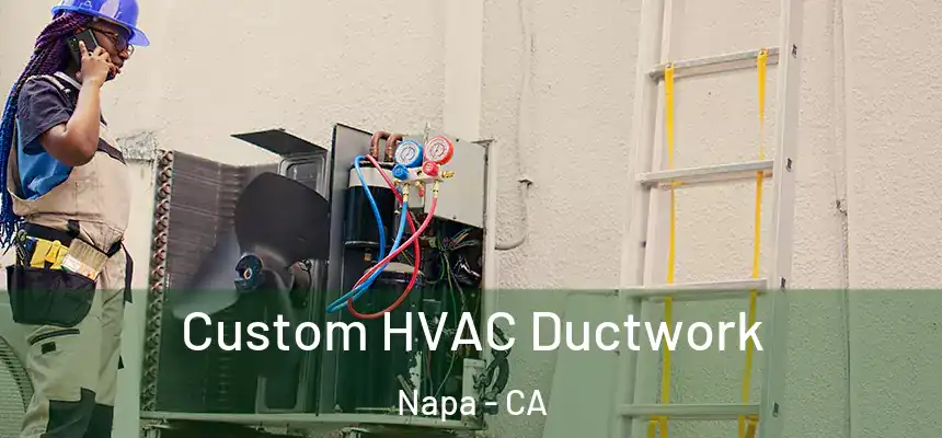 Custom HVAC Ductwork Napa - CA