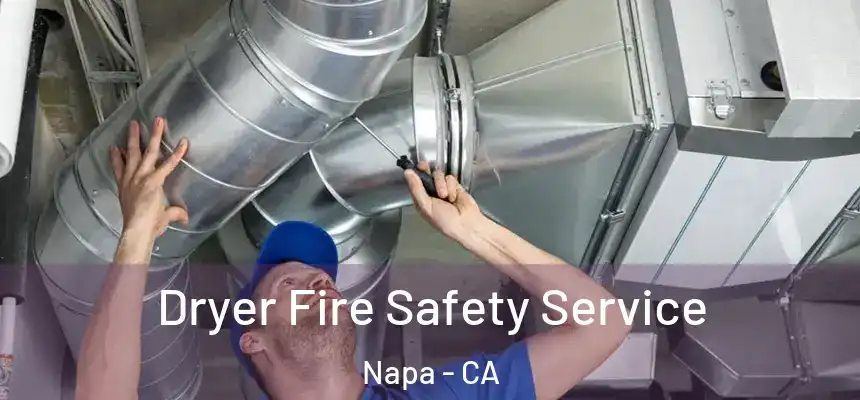 Dryer Fire Safety Service Napa - CA