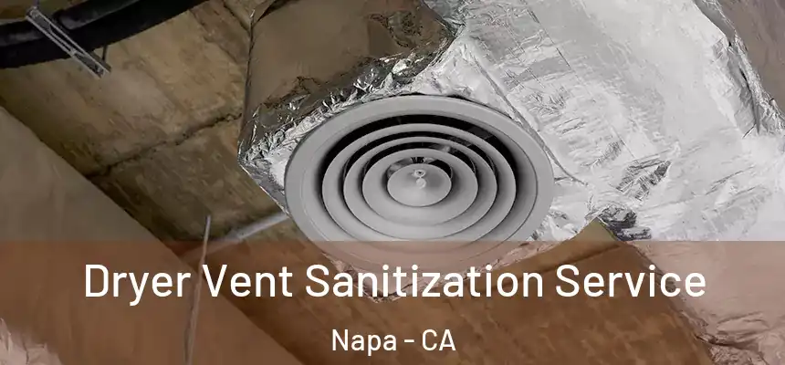 Dryer Vent Sanitization Service Napa - CA