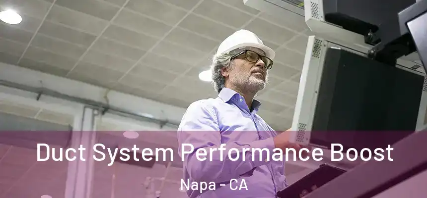 Duct System Performance Boost Napa - CA