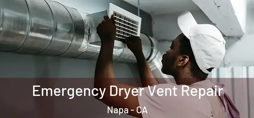 Emergency Dryer Vent Repair Napa - CA