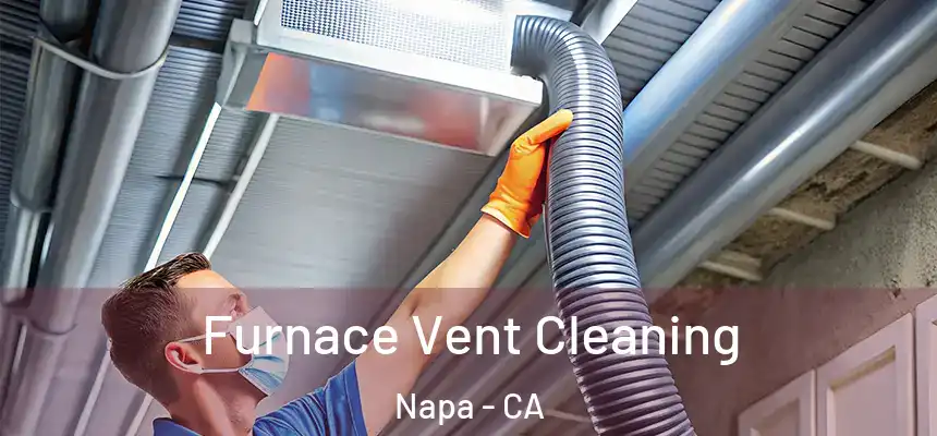 Furnace Vent Cleaning Napa - CA