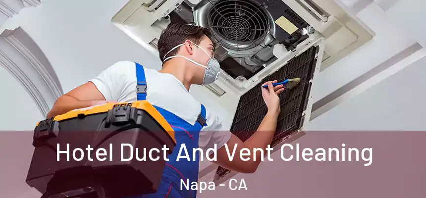 Hotel Duct And Vent Cleaning Napa - CA