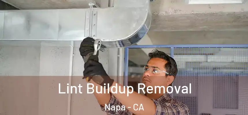 Lint Buildup Removal Napa - CA