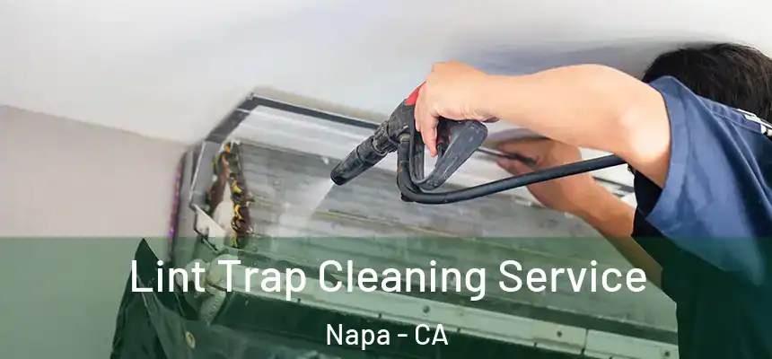 Lint Trap Cleaning Service Napa - CA