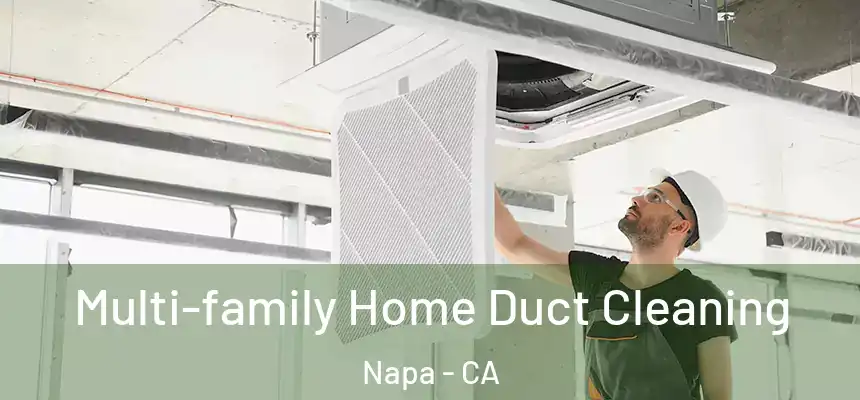 Multi-family Home Duct Cleaning Napa - CA