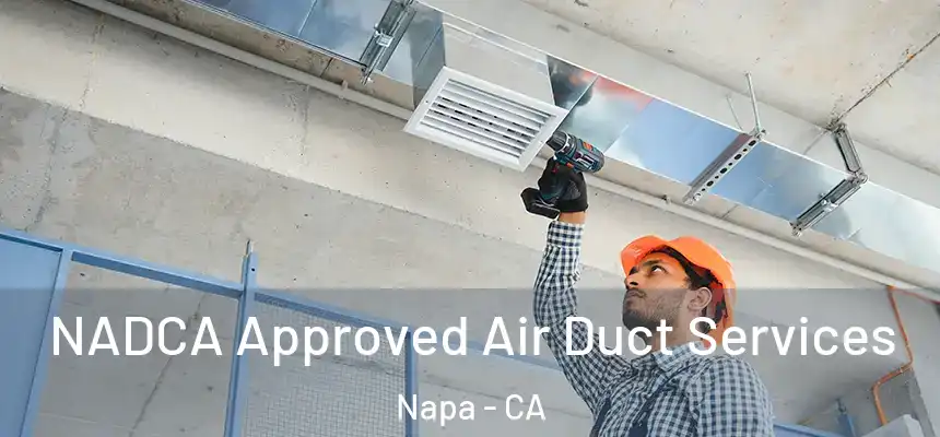 NADCA Approved Air Duct Services Napa - CA