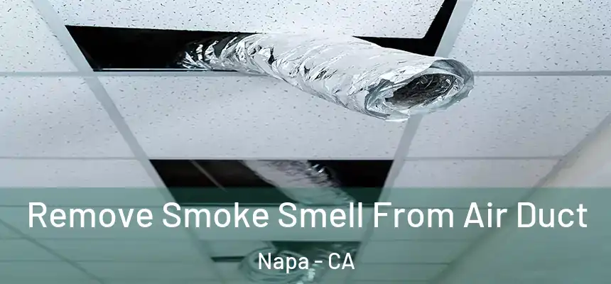 Remove Smoke Smell From Air Duct Napa - CA