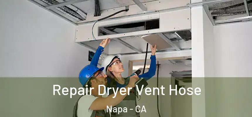 Repair Dryer Vent Hose Napa - CA