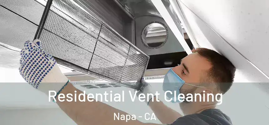 Residential Vent Cleaning Napa - CA