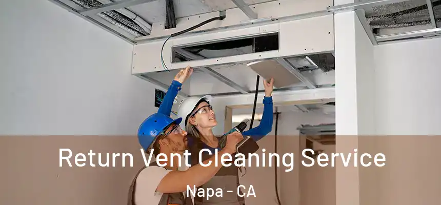 Return Vent Cleaning Service Napa - CA
