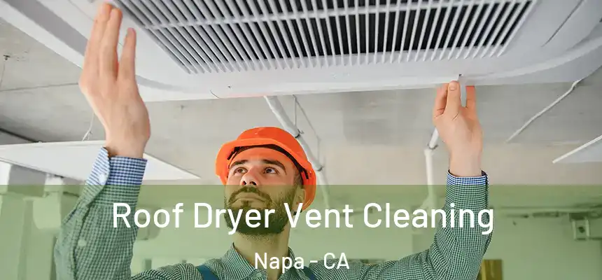 Roof Dryer Vent Cleaning Napa - CA