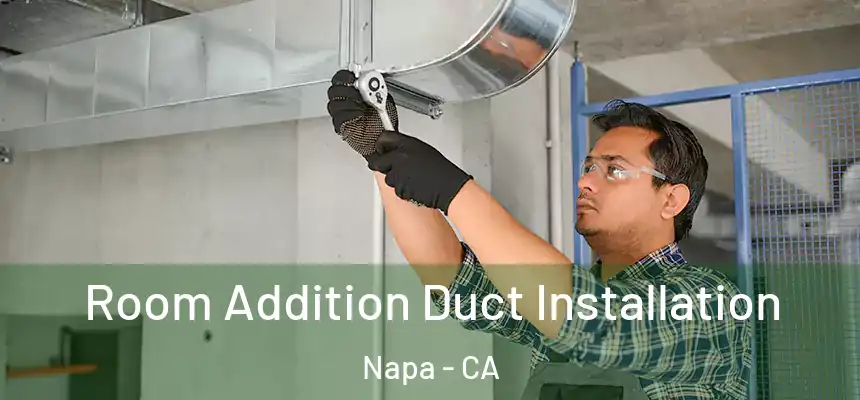Room Addition Duct Installation Napa - CA
