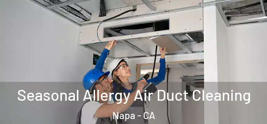 Seasonal Allergy Air Duct Cleaning Napa - CA