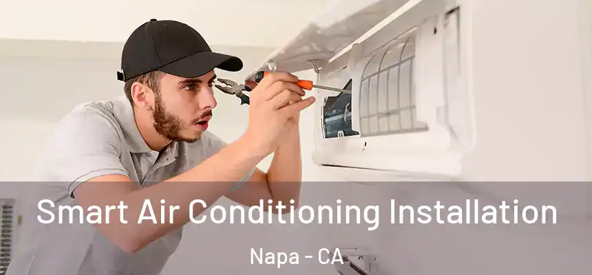Smart Air Conditioning Installation Napa - CA