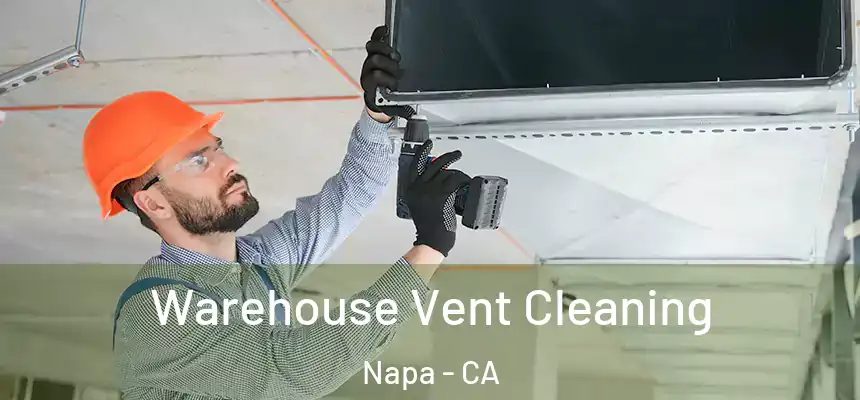 Warehouse Vent Cleaning Napa - CA